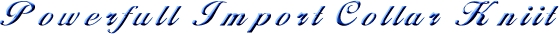 Powerful Import Collar Knit